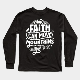 Your Faith Can Move Mountains Matthew 17:20 Bible Verse Long Sleeve T-Shirt